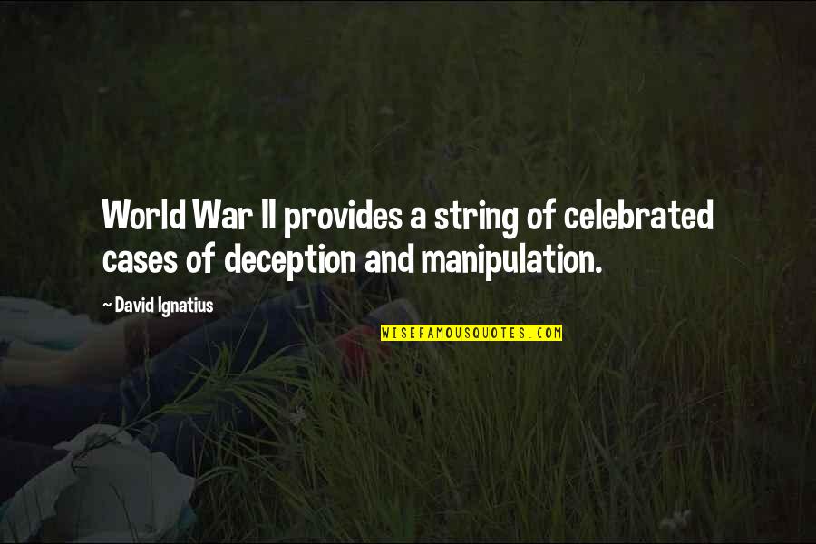 Kristen Jongen Quotes By David Ignatius: World War II provides a string of celebrated