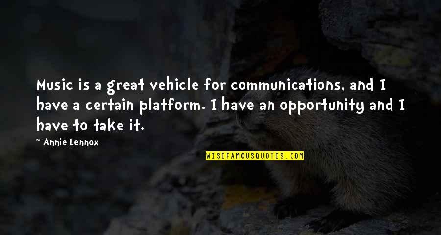 Kristephanie Quotes By Annie Lennox: Music is a great vehicle for communications, and Kristephanie Quotes By Annie Lennox: Music is a great vehicle for communications, and