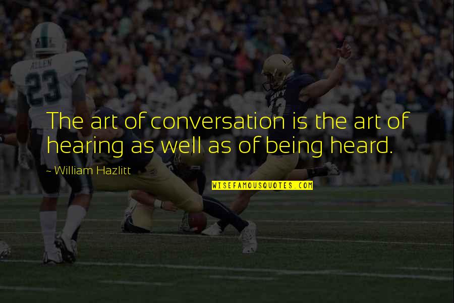 Kristeva Quotes By William Hazlitt: The art of conversation is the art of