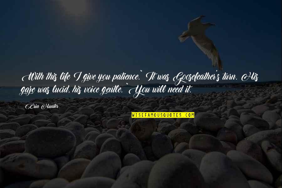 Kristi Bartlett Quotes By Erin Hunter: With this life I give you patience." It Kristi Bartlett Quotes By Erin Hunter: With this life I give you patience." It