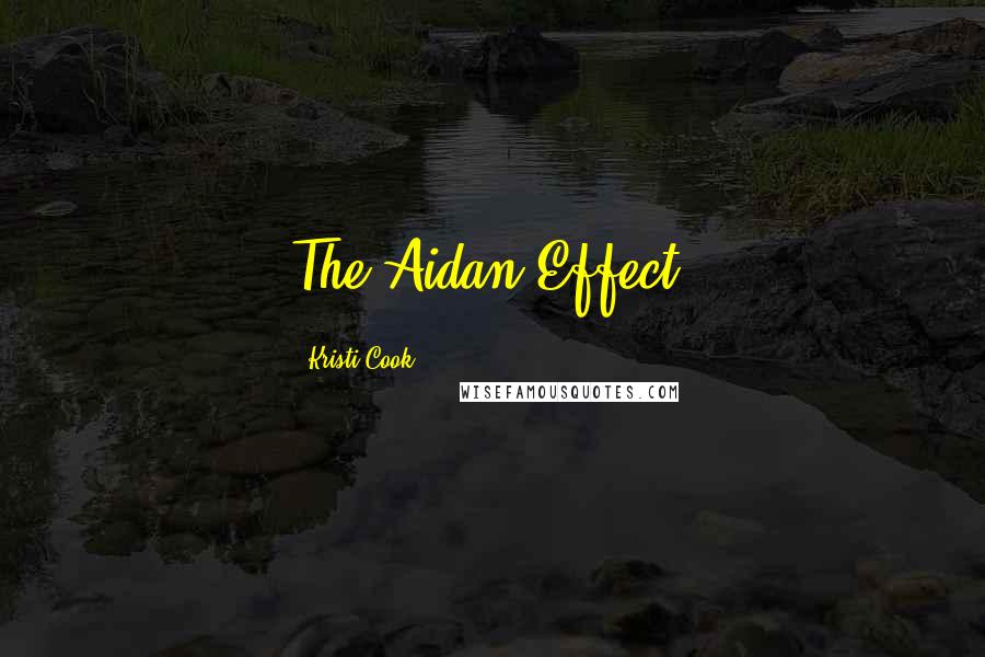 Kristi Cook quotes: The Aidan Effect.