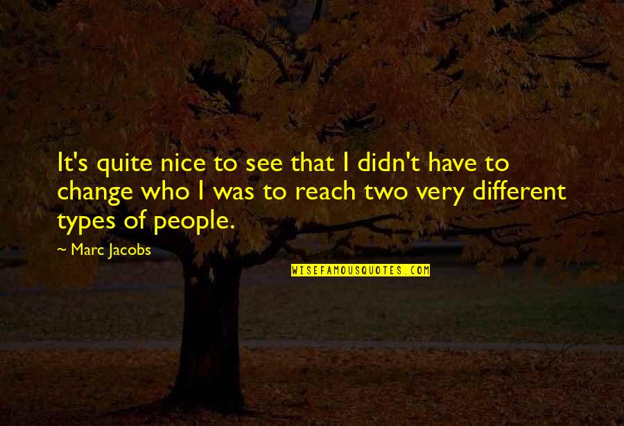 Kristi Mclelland Quotes By Marc Jacobs: It's quite nice to see that I didn't