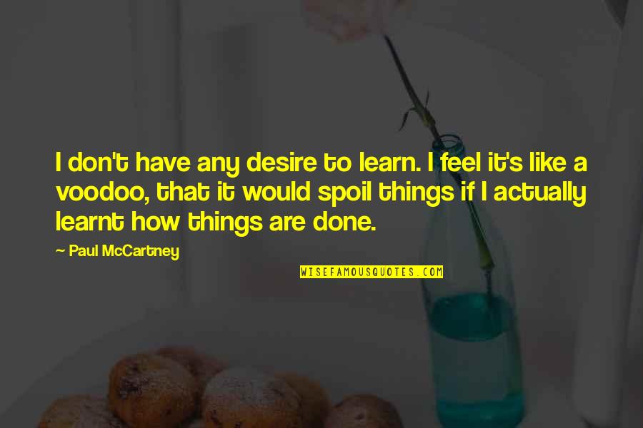 Kristi Mclelland Quotes By Paul McCartney: I don't have any desire to learn. I