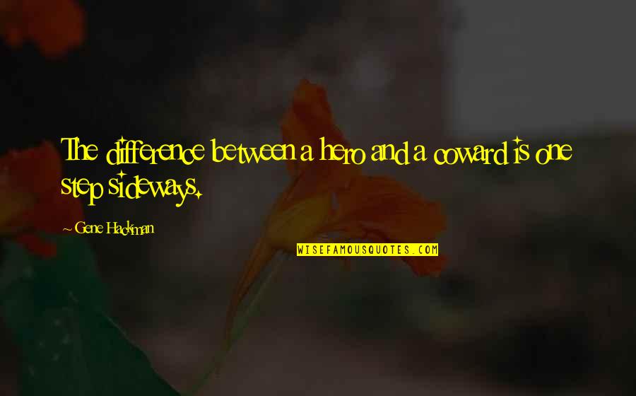 Kristiaan Rawlings Quotes By Gene Hackman: The difference between a hero and a coward