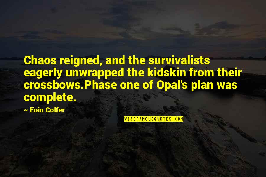 Kristianne Quotes By Eoin Colfer: Chaos reigned, and the survivalists eagerly unwrapped the