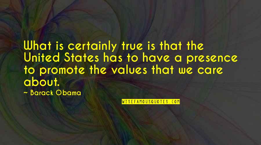 Kristianne Williams Quotes By Barack Obama: What is certainly true is that the United