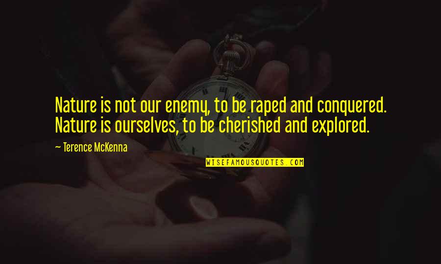 Kristiine Kaubanduskeskus Quotes By Terence McKenna: Nature is not our enemy, to be raped