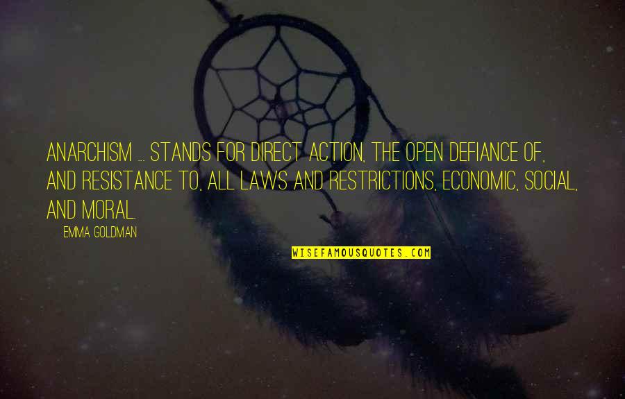 Kristijana Rakic Quotes By Emma Goldman: Anarchism ... stands for direct action, the open