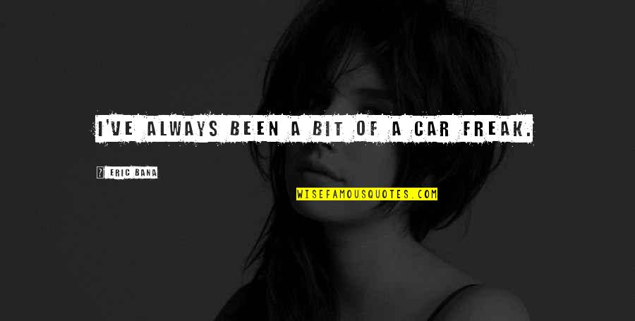 Kristijonas Kaikaris Quotes By Eric Bana: I've always been a bit of a car Kristijonas Kaikaris Quotes By Eric Bana: I've always been a bit of a car