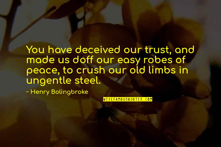 Kristin Armstrong Mile Markers Quotes By Henry Bolingbroke: You have deceived our trust, and made us