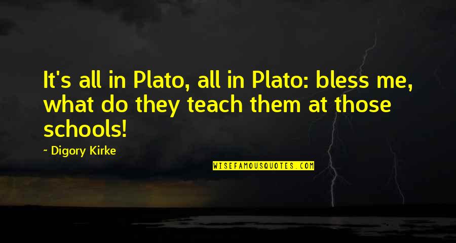 Kristin Newman Quotes By Digory Kirke: It's all in Plato, all in Plato: bless