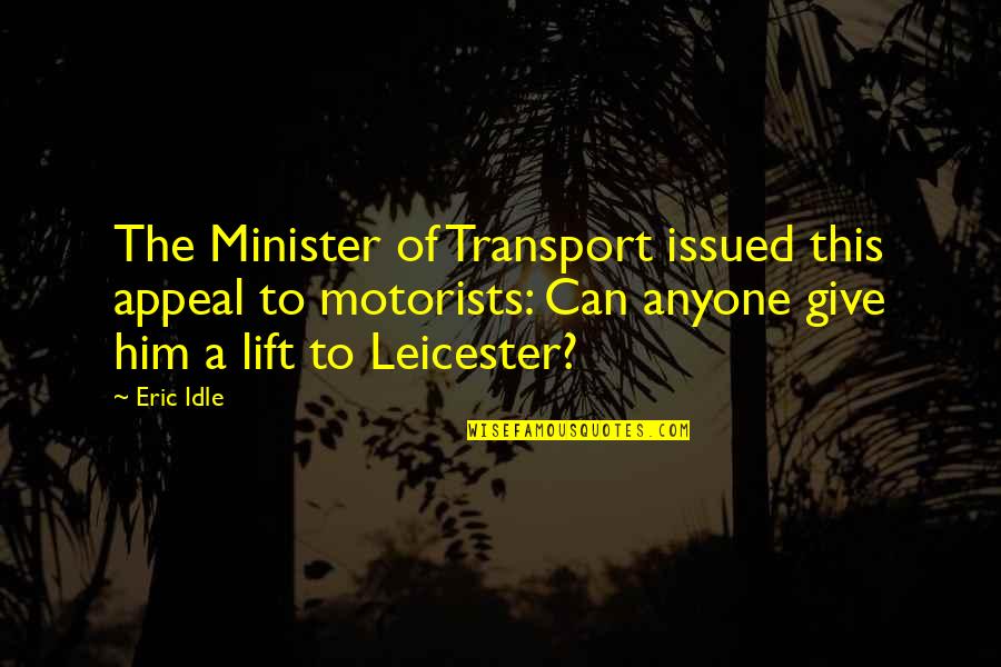 Kristina Andersen Quotes By Eric Idle: The Minister of Transport issued this appeal to Kristina Andersen Quotes By Eric Idle: The Minister of Transport issued this appeal to