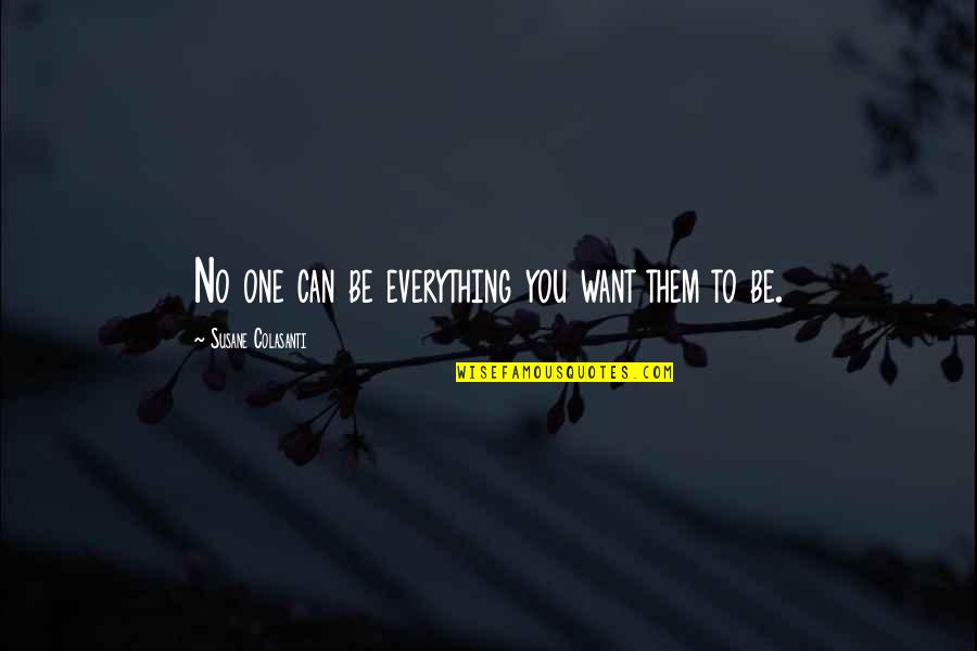 Kristina Jung Quotes By Susane Colasanti: No one can be everything you want them