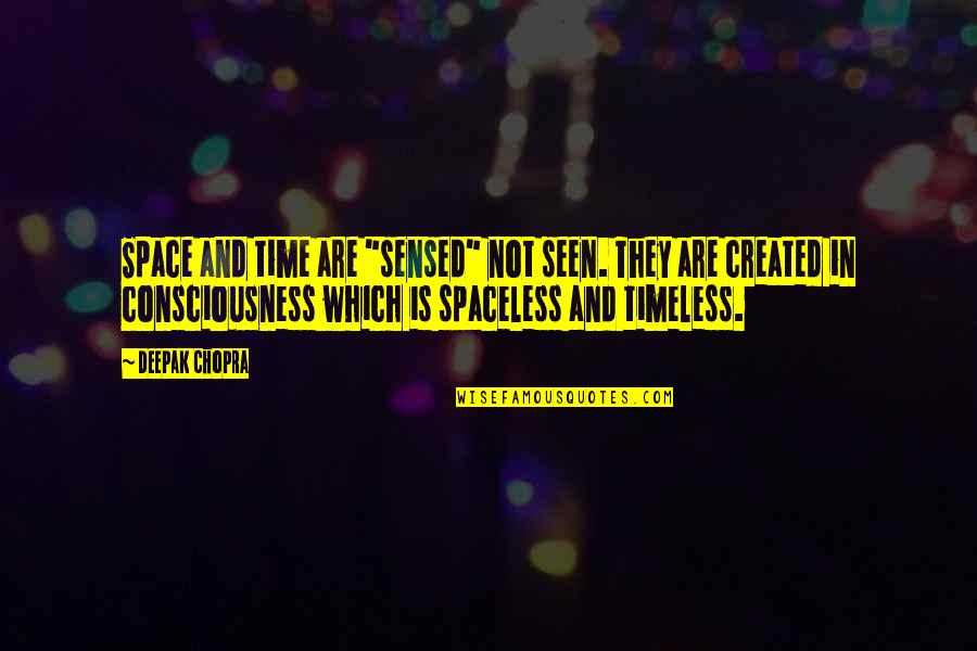 Kristins Bakery Quotes By Deepak Chopra: Space and time are "sensed" not seen. They Kristins Bakery Quotes By Deepak Chopra: Space and time are "sensed" not seen. They