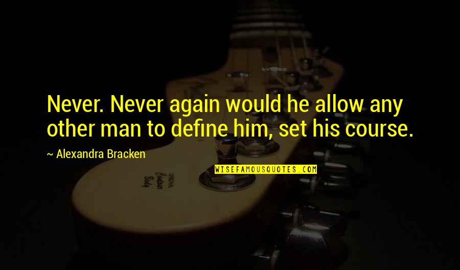 Kristlus Quotes By Alexandra Bracken: Never. Never again would he allow any other Kristlus Quotes By Alexandra Bracken: Never. Never again would he allow any other