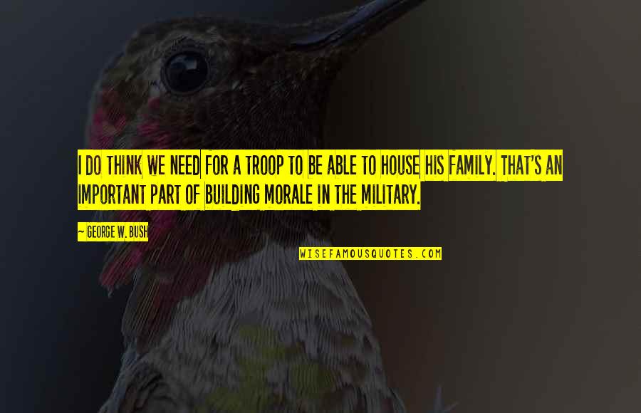 Kristlus Quotes By George W. Bush: I do think we need for a troop Kristlus Quotes By George W. Bush: I do think we need for a troop