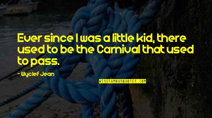 Kristofers Kolumbs Quotes By Wyclef Jean: Ever since I was a little kid, there