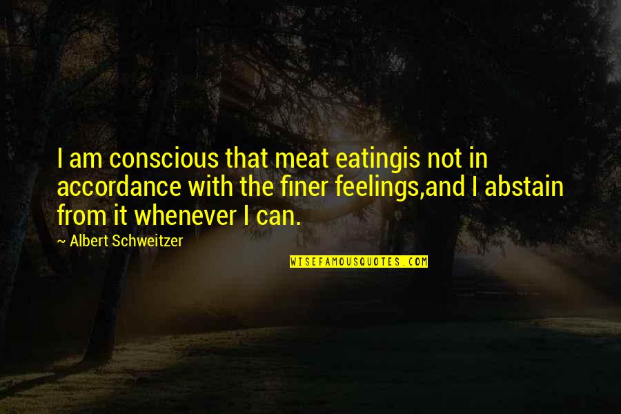 Kristoff Costume Quotes By Albert Schweitzer: I am conscious that meat eatingis not in Kristoff Costume Quotes By Albert Schweitzer: I am conscious that meat eatingis not in