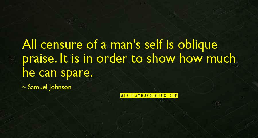 Kristofic Sherdog Quotes By Samuel Johnson: All censure of a man's self is oblique