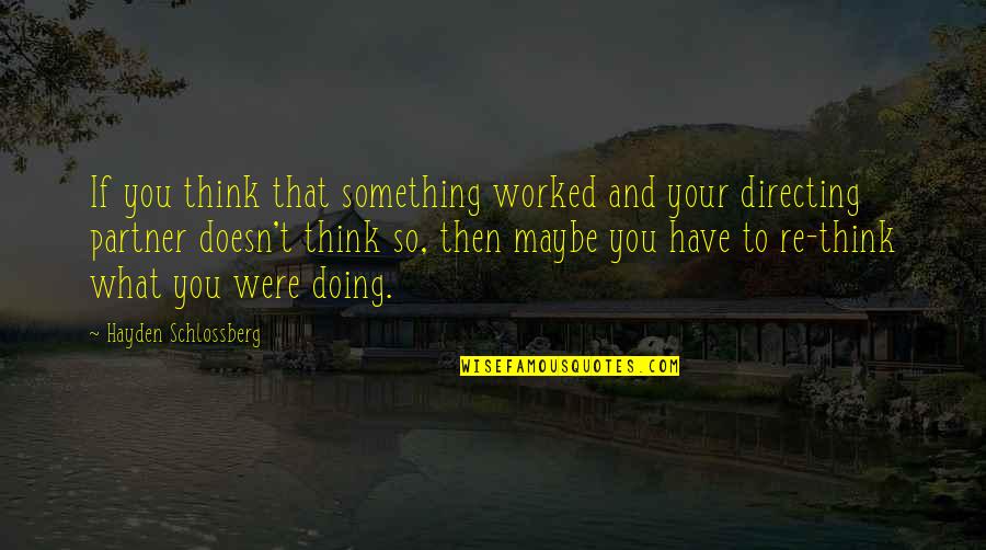 Kristofor Off Quotes By Hayden Schlossberg: If you think that something worked and your