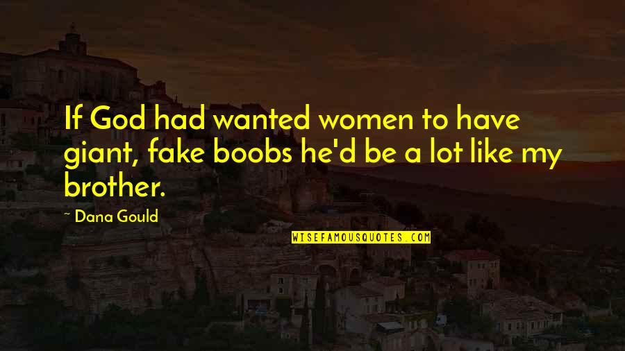 Kristoforo Quotes By Dana Gould: If God had wanted women to have giant,