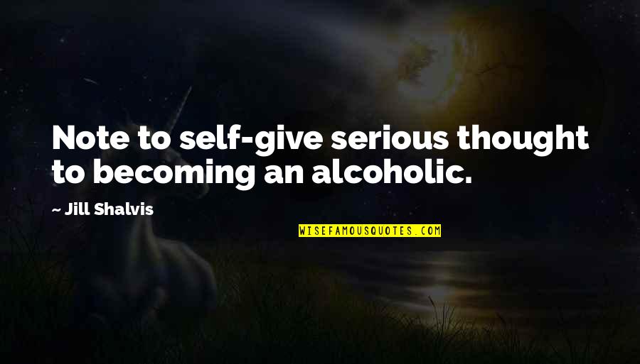 Kristoforo Quotes By Jill Shalvis: Note to self-give serious thought to becoming an Kristoforo Quotes By Jill Shalvis: Note to self-give serious thought to becoming an