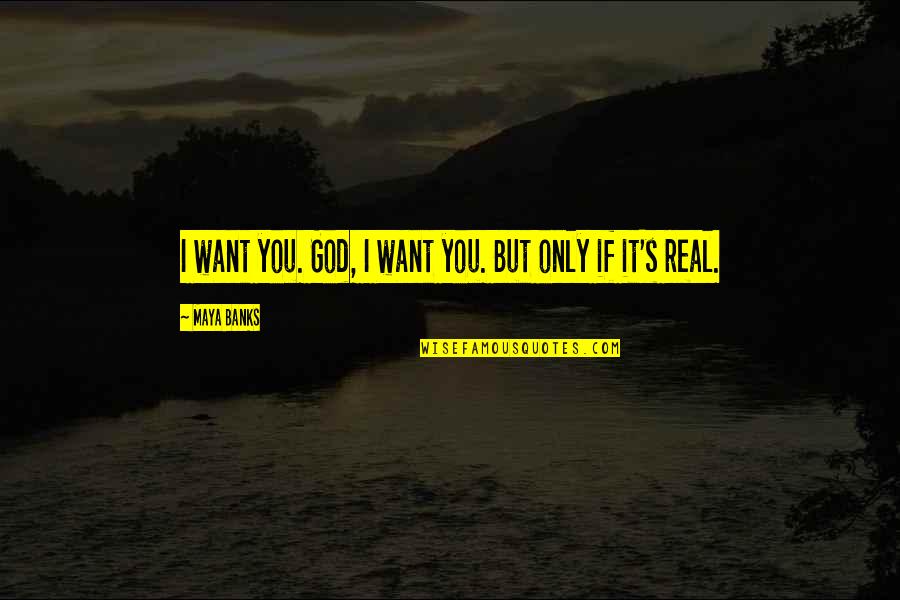 Kristoforo Quotes By Maya Banks: I want you. God, I want you. But Kristoforo Quotes By Maya Banks: I want you. God, I want you. But