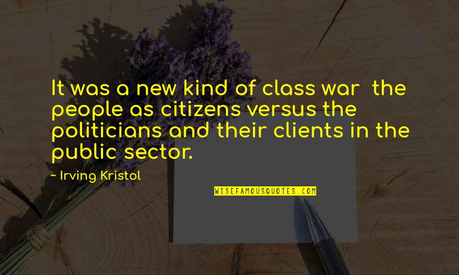 Kristol Quotes By Irving Kristol: It was a new kind of class war