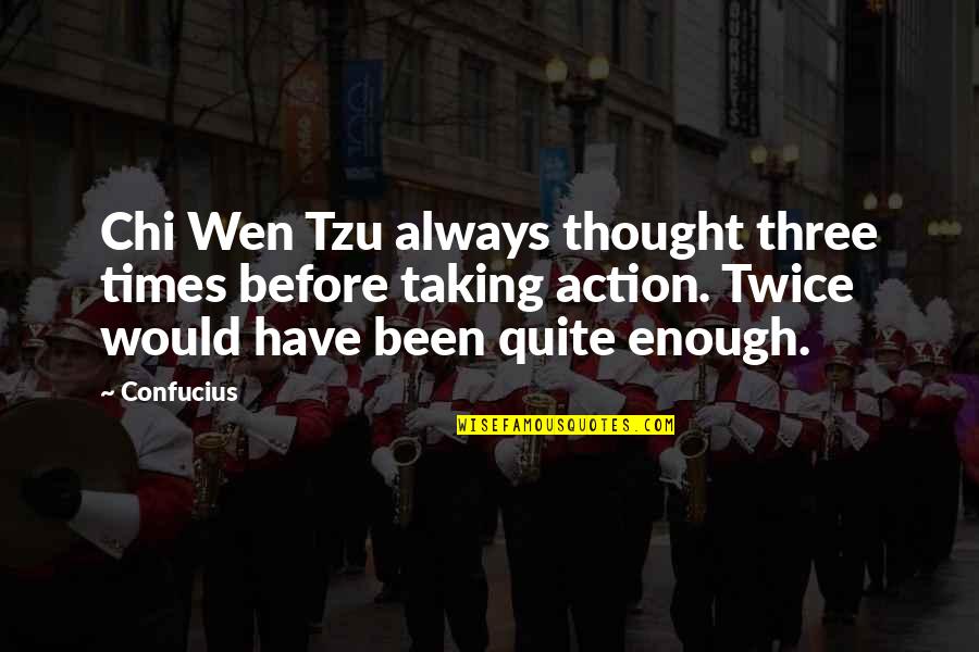 Kristolas Quotes By Confucius: Chi Wen Tzu always thought three times before