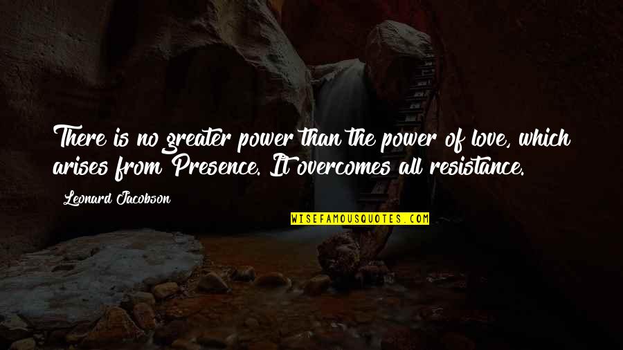 Kristopher Steven Quotes By Leonard Jacobson: There is no greater power than the power