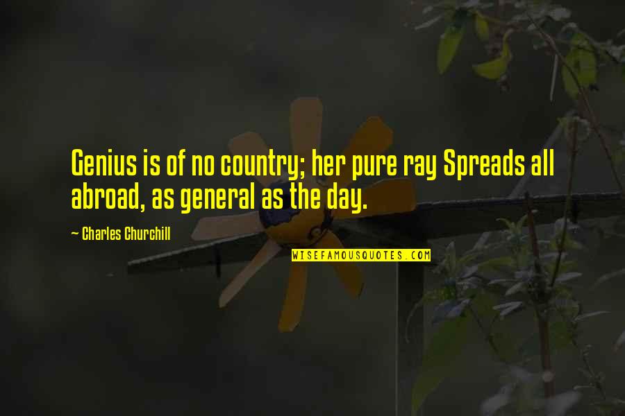 Kristopher Van Quotes By Charles Churchill: Genius is of no country; her pure ray Kristopher Van Quotes By Charles Churchill: Genius is of no country; her pure ray