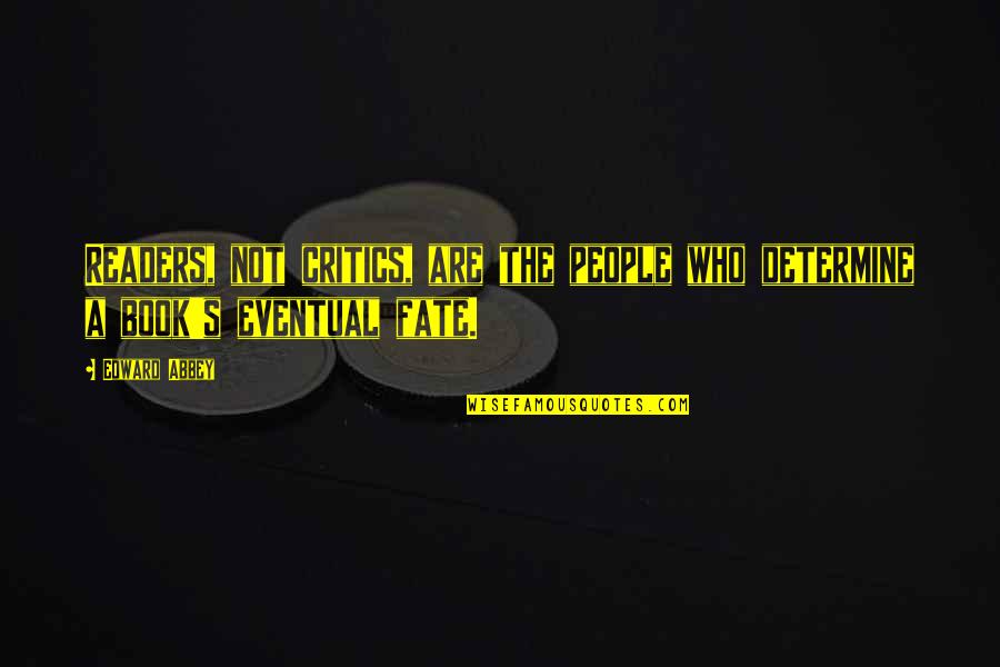 Kristos Beer Quotes By Edward Abbey: Readers, not critics, are the people who determine