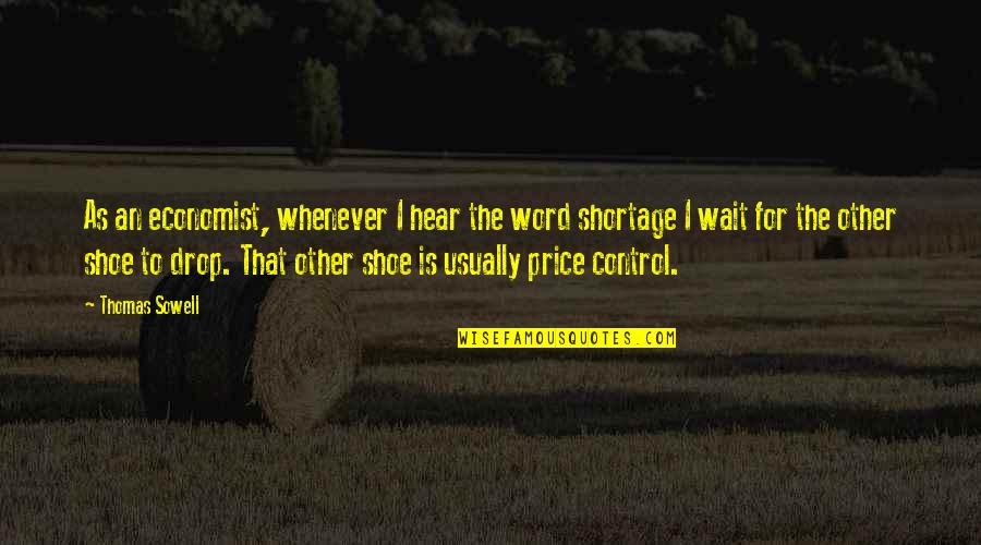 Kristos Beer Quotes By Thomas Sowell: As an economist, whenever I hear the word