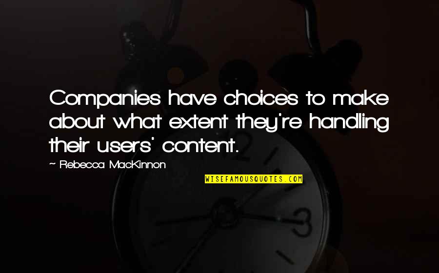 Kristy Mcnichol Quotes By Rebecca MacKinnon: Companies have choices to make about what extent Kristy Mcnichol Quotes By Rebecca MacKinnon: Companies have choices to make about what extent