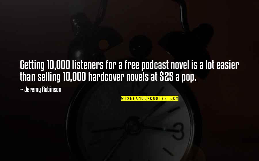 Kristyl Dawn Quotes By Jeremy Robinson: Getting 10,000 listeners for a free podcast novel Kristyl Dawn Quotes By Jeremy Robinson: Getting 10,000 listeners for a free podcast novel