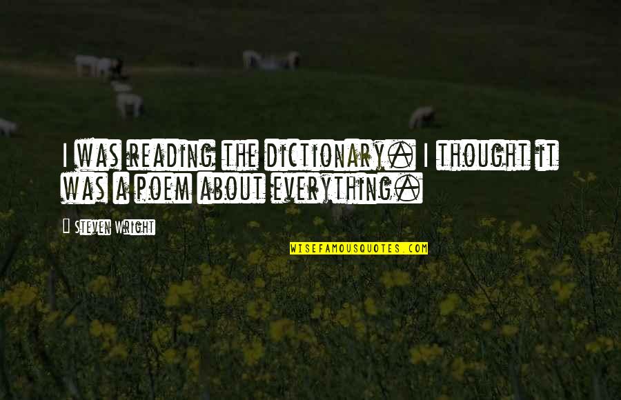 Kristys Casual Dining Quotes By Steven Wright: I was reading the dictionary. I thought it