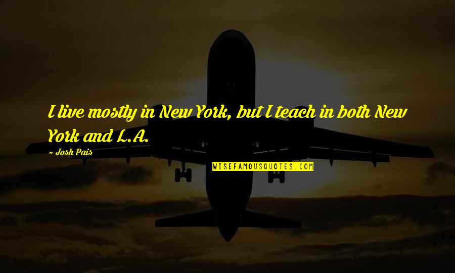 Kriszti N N Vnapi K Sz Nto K Pek Quotes By Josh Pais: I live mostly in New York, but I