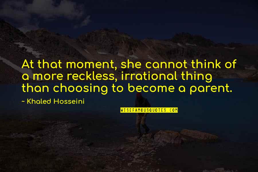 Krisztina O Quotes By Khaled Hosseini: At that moment, she cannot think of a Krisztina O Quotes By Khaled Hosseini: At that moment, she cannot think of a