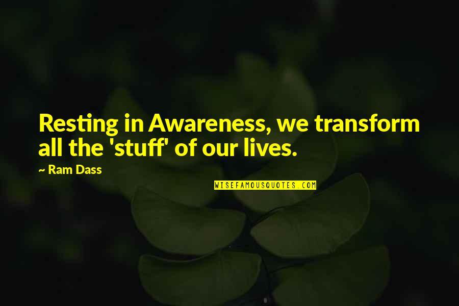 Kritikan Sosial Quotes By Ram Dass: Resting in Awareness, we transform all the 'stuff'