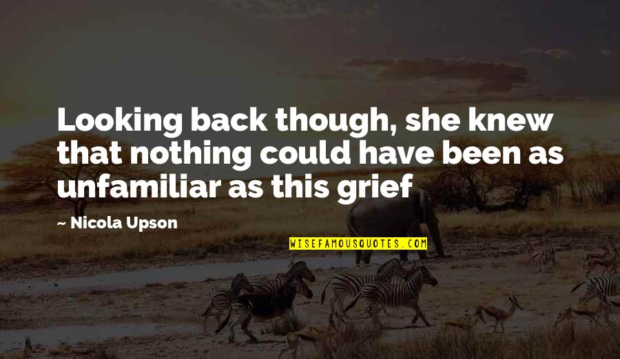 Kritikes Aggelies Quotes By Nicola Upson: Looking back though, she knew that nothing could