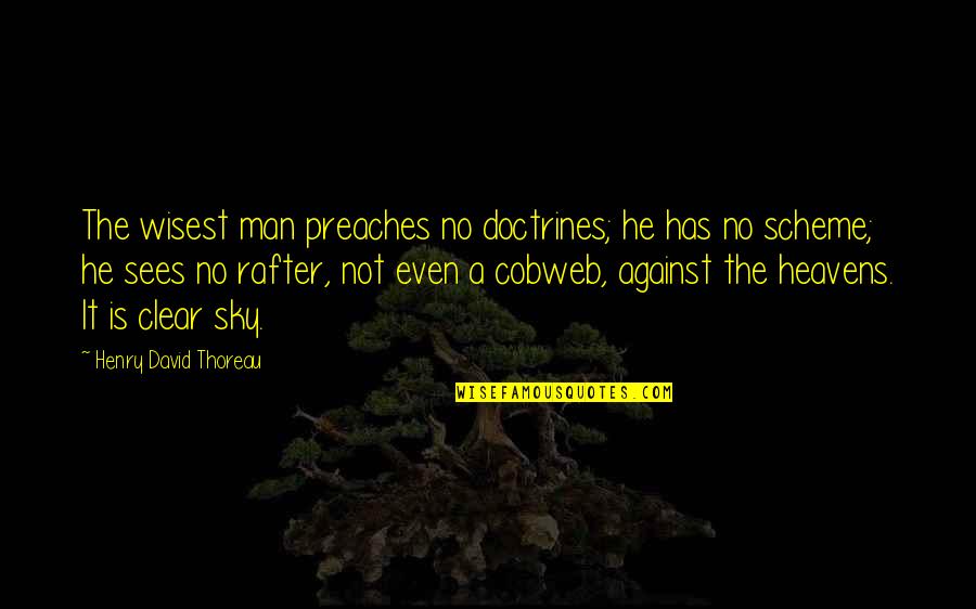 Kritikus Quotes By Henry David Thoreau: The wisest man preaches no doctrines; he has Kritikus Quotes By Henry David Thoreau: The wisest man preaches no doctrines; he has