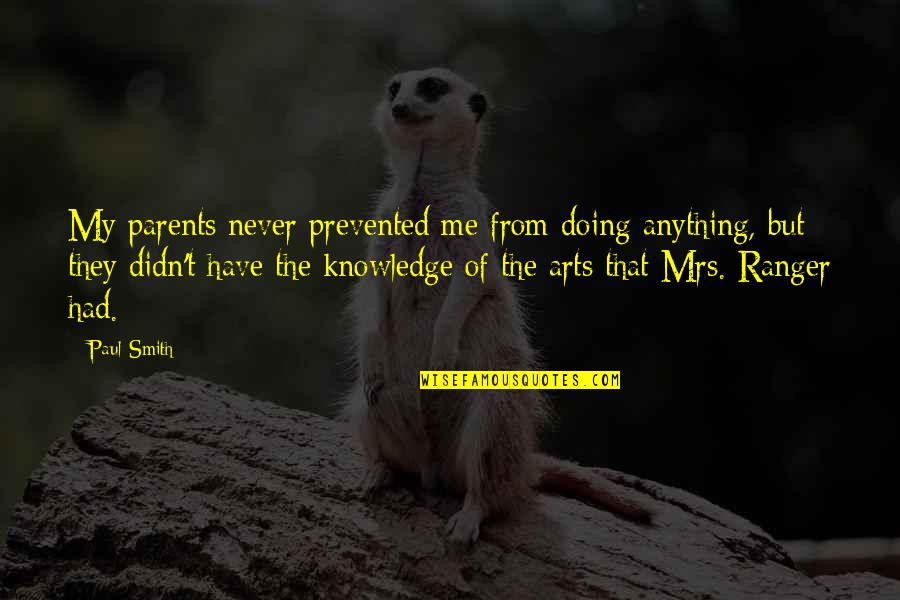 Kritikus Quotes By Paul Smith: My parents never prevented me from doing anything,