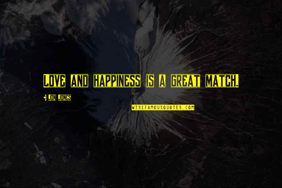 Kritisieren Synonym Quotes By Jon Jones: Love and happiness is a great match. Kritisieren Synonym Quotes By Jon Jones: Love and happiness is a great match.