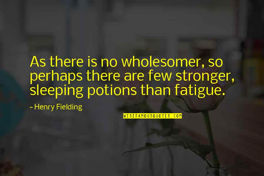Kritsadakon Kaenmanitan Quotes By Henry Fielding: As there is no wholesomer, so perhaps there