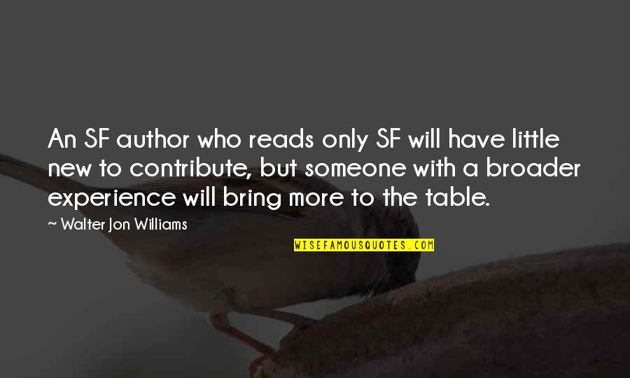 Kritsadakon Kaenmanitan Quotes By Walter Jon Williams: An SF author who reads only SF will