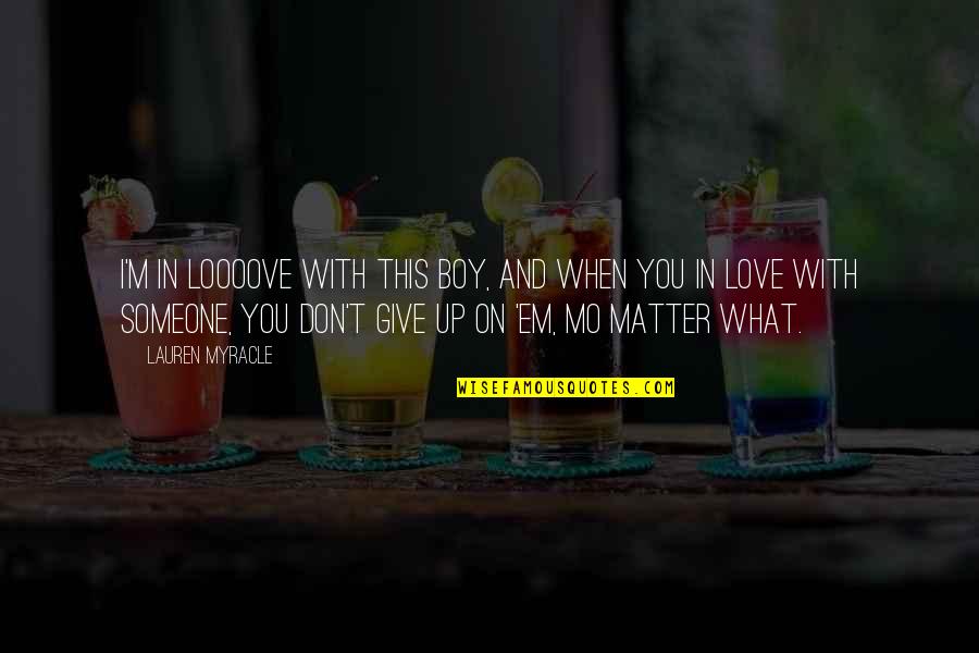 Kritsas Hotel Quotes By Lauren Myracle: I'm in loooove with this boy, and when Kritsas Hotel Quotes By Lauren Myracle: I'm in loooove with this boy, and when