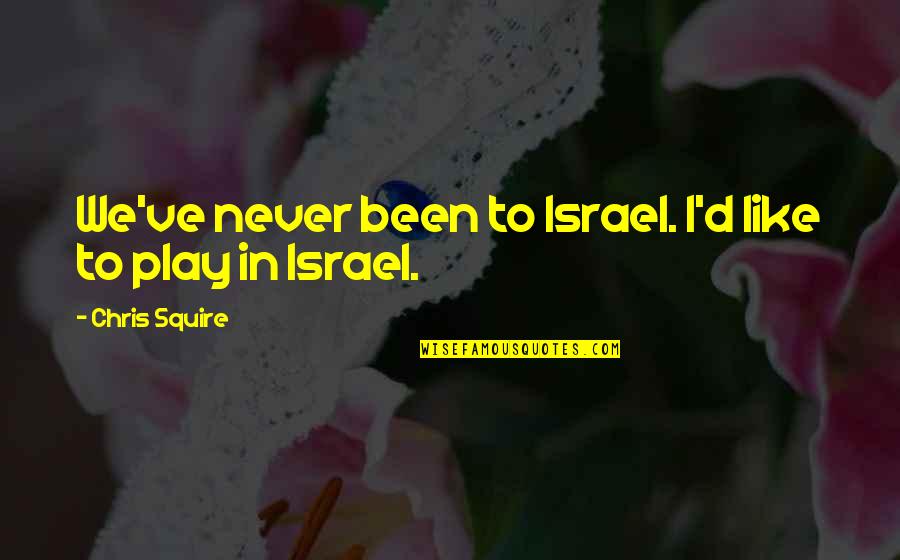 Kritzinger Architects Quotes By Chris Squire: We've never been to Israel. I'd like to Kritzinger Architects Quotes By Chris Squire: We've never been to Israel. I'd like to