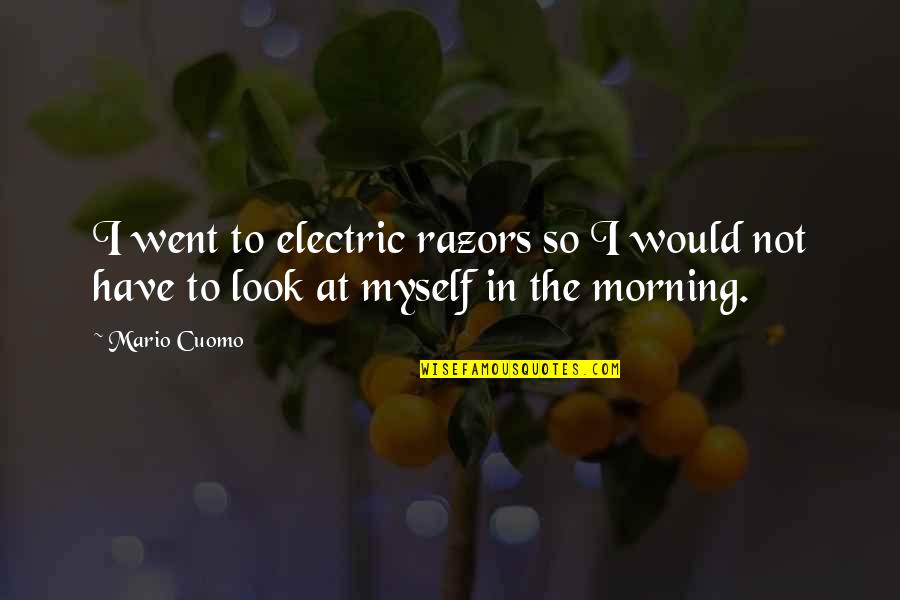 Kritzinger Transport Quotes By Mario Cuomo: I went to electric razors so I would