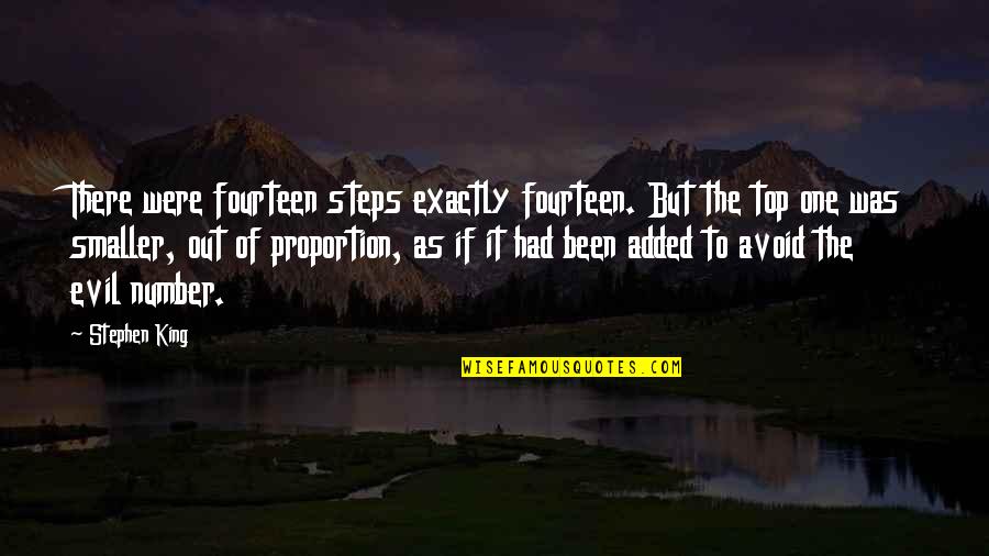 Kriva Palanka Quotes By Stephen King: There were fourteen steps exactly fourteen. But the Kriva Palanka Quotes By Stephen King: There were fourteen steps exactly fourteen. But the