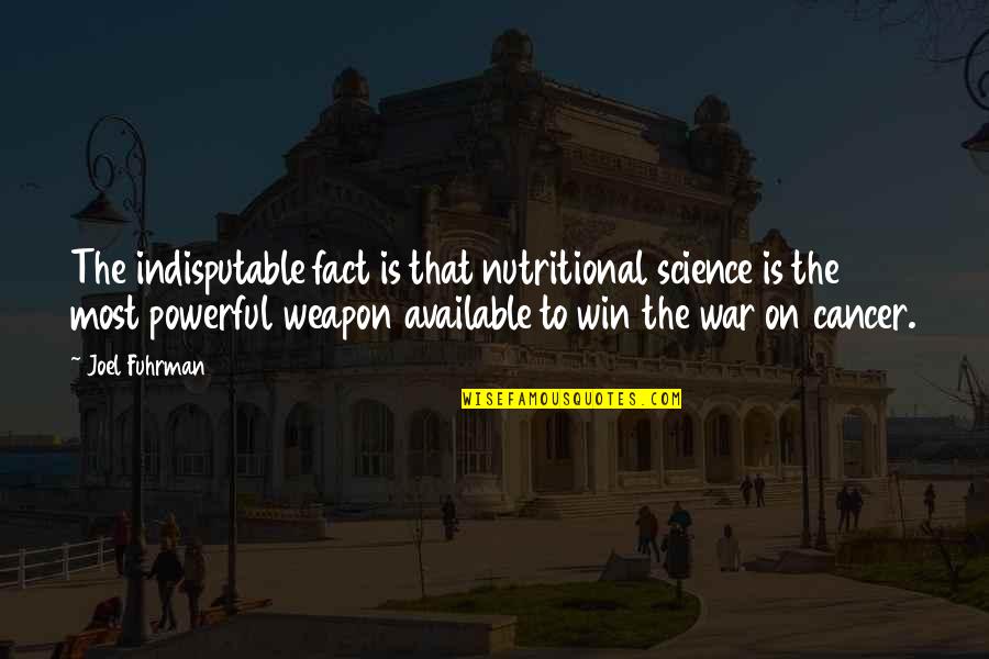 Krive Su Zvezde Quotes By Joel Fuhrman: The indisputable fact is that nutritional science is Krive Su Zvezde Quotes By Joel Fuhrman: The indisputable fact is that nutritional science is